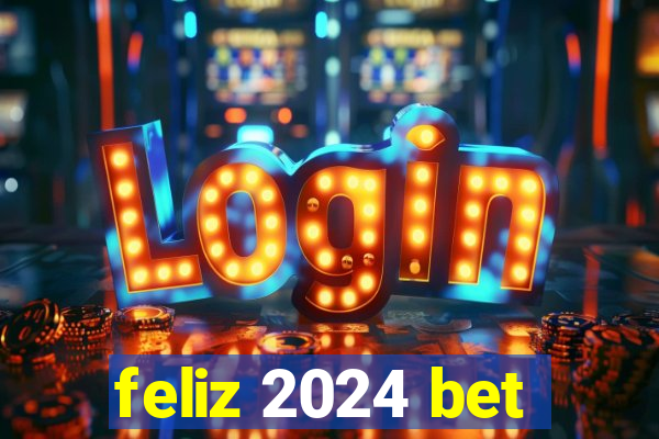 feliz 2024 bet